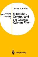 Estimation, Control, and the Discrete Kalman Filter 038796777X Book Cover