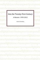 Into the Twenty-First Century: A Memoir, 1999 - 2012 1479762636 Book Cover