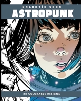 Astropunk (Coloring Book): 28 Colorable Pages B0BW8W3FGJ Book Cover