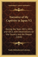 Narrative of My Captivity in Japan V2: During the Years 1811, 1812, and 1813, with Observations on the Country and the People 1104299046 Book Cover
