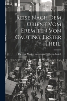 Reise Nach Dem Orient Vom Eremiten Von Gauting, Erster Theil. 1022752278 Book Cover