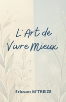 L'Art de Vivre Mieux (French Edition) B0DQLN1YKS Book Cover
