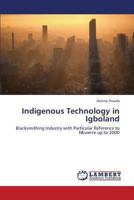 Indigenous Technology in Igboland 3659325201 Book Cover