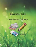 English Fun: The Eight Parts Of Speech B0CW69VZWQ Book Cover