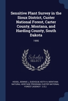 Sensitive Plant Survey in the Sioux District, Custer National Forest, Carter County, Montana, and Harding County, South Dakota: 1995 1376952041 Book Cover