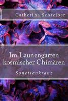 Im Launengarten kosmischer Chimären: Sonettenkranz 1979421501 Book Cover