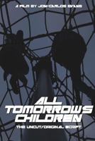 All Tomorrow's Children: The Uncut, Original Screenplay 1387807285 Book Cover