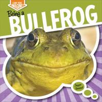 Being a Bullfrog 1433998580 Book Cover