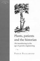 Plants, Patients and the Historian: (Re)Membering in the Age of Genetic Engineering 0719061520 Book Cover