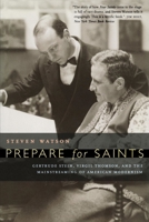 Prepare for Saints: Gertrude Stein, Virgil Thomson, and the Mainstreaming of American Modernism 0520223535 Book Cover