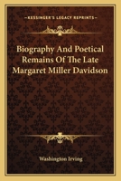 Biography and Poetical Remains of the Late Margaret Miller Davidson 1017954143 Book Cover