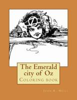 The Emerald city of Oz: Coloring book 1546467297 Book Cover