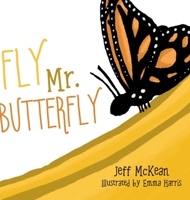 Fly Mr. Butterfly 1645381781 Book Cover
