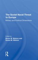 The Soviet Naval Threat to Europe: Military and Political Dimensions 0367311496 Book Cover