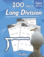 Humble Math - 100 Days of Long Division: Ages 10-13: Dividing Large Numbers with Answer Key - With and Without Remainders - Reproducible Pages - Long ... Practice Workbook - Advanced Drill Exercises 1635783070 Book Cover