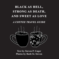 BLACK AS HELL, STRONG AS DEATH, AND SWEET AS LOVE: A COFFEE TRAVEL GUIDE B0DS2G4TLM Book Cover