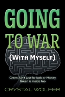 Going To War: (With Myself) 1038319838 Book Cover