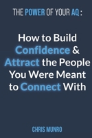 THE POWER OF YOUR AQ: How To Build Confidence & Attract The People You Were Meant To Connect With 1695449940 Book Cover