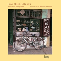 Hanoi Streets 1985-2015: In the Years of Forgetting 1864707860 Book Cover