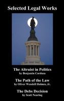 Selected Legal Works: The Altruist in Politics, the Path of the Law, the Debs Decision 1781390878 Book Cover