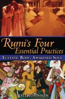 Rumi's Four Essential Practices: Ecstatic Body, Awakened Soul 1594773106 Book Cover
