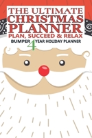 The Ultimate Christmas Planner, Organizer: Plan, Succeed & Relax.: Bumper 4 Year Christmas Holiday Planner & Organizer. Gift Planning, Shopping List, Budgeting, Decoration Planner and More. 1711235210 Book Cover
