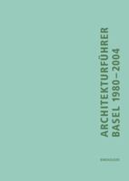 Architekturführer Basel 1980-2004: Ein Führer durch die trinationale Stadt 3764370874 Book Cover