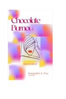 Chocolate Burnout: Part One 0998275565 Book Cover