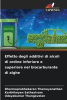 Effetto degli additivi di alcoli di ordine inferiore e superiore nel biocarburante di alghe (Italian Edition) 620862536X Book Cover