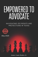 Empowered to Advocate: Navigating IDD Rights and Protections in Texas B0FBMBZV1Y Book Cover