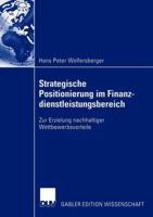 Strategische Positionierung Im Finanzdienstleistungsbereich: Zur Erzielung Nachhaltiger Wettbewerbsvorteile 3824480891 Book Cover