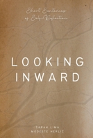 Looking Inward: Short Sentences of Self-Reflection 6500581733 Book Cover