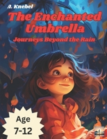 The Enchanted Umbrella: Journeys Beyond the Rain B0CJDFFHCJ Book Cover