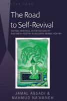 The Road to Self-Revival: Sufism, Heritage, Intertextuality and Meta-Poetry in Modern Arabic Poetry 1433113406 Book Cover
