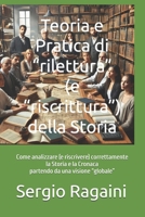 Teoria e Pratica di “rilettura” (e “riscrittura”) della Storia: Come analizzare (e riscrivere) correttamente la Storia e la Cronaca partendo da una visione “globale” (Italian Edition) B0DW3Q7HKB Book Cover