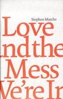 Love and the Mess We're In 1554471079 Book Cover