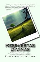 Respuestas Divinas: Que le preguntarias a Dios si tuvieras oportunidad? 1494498995 Book Cover