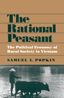 The Rational Peasant: The Political Economy of Rural Society in Vietnam 0520039548 Book Cover