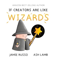 If Creators Are Like Wizards 1737715600 Book Cover