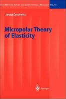 Micropolar Theory Of Elasticity (Lecture Notes In Applied And Computational Mechanics) 3540418350 Book Cover