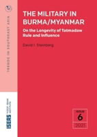 The Military in Burma/Myanmar: On the Longevity of Tatmadaw Rule and Influence 9814951714 Book Cover