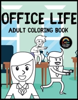 Office Life Adult Coloring Book: Relaxing and Funny Coloring Pages for Office Workers, Desk Jobs, and Everyday Work Stress B0GN48KRBY Book Cover