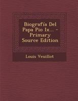 Biograf�a Del Papa Pio Ix... 1294912941 Book Cover