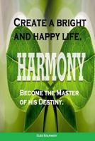 Create a bright and happy life.: Become the Master of his Destiny. How to Relieve Stress and Live Happier. Find Inner Peace. 1539974758 Book Cover