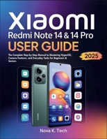 Xiaomi Redmi Note 14 & 14 Pro User Guide: The Complete Step-by-Step Manual to Mastering HyperOS, Camera Features, and Everyday Tasks for Beginners & Seniors (5g) B0FH39FXF1 Book Cover