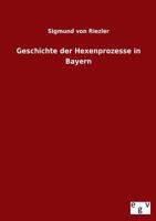 Geschichte Der Hexenprozesse in Bayern 3734000157 Book Cover