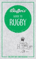 Bluffer's Guide to Rugby: Instant Wit and Wisdom 178521568X Book Cover