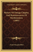 History Of Omega Chapter, And Reminiscences Of Northwestern 1164672487 Book Cover