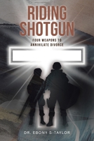 Riding Shotgun: Four Weapons to Annihilate Divorce B0F25BGHWH Book Cover