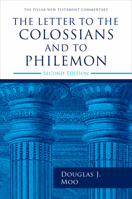 The Letters to the Colossians and to Philemon, 2nd ed. (The Pillar New Testament Commentary (PNTC)) 0802879373 Book Cover
